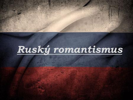 Ruský romantismus.