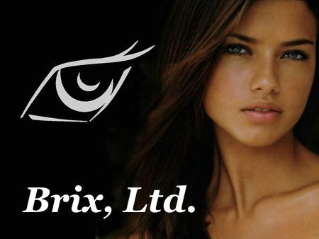 Brix, Ltd.. Selling cosmetics products and offering cosmetics services.