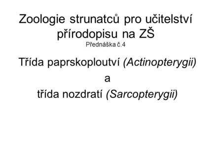 Zoologie strunatců pro učitelství přírodopisu na ZŠ Přednáška č.4