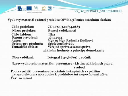 VY_32_INOVACE_SVF33560DUD Výukový materiál v rámci projektu OPVK 1.5 Peníze středním školám Číslo projektu: CZ.1.07/1.5.00/34.0883 Název projektu: Rozvoj.