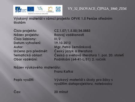 VY_32_INOVACE_ČJPS2A_1860_ZEM Výukový materiál v rámci projektu OPVK 1.5 Peníze středním školám Číslo projektu:CZ.1.07/1.5.00/34.0883 Název projektu:Rozvoj.