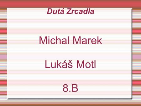 Michal Marek Lukáš Motl 8.B