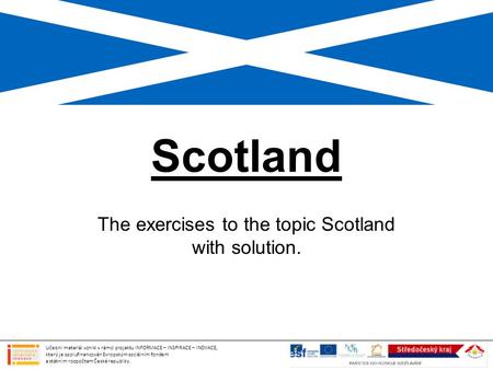 The exercises to the topic Scotland with solution.