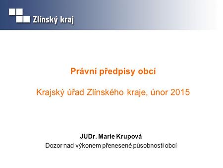 Právní předpisy obcí Krajský úřad Zlínského kraje, únor 2015