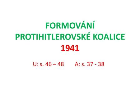 FORMOVÁNÍ PROTIHITLEROVSKÉ KOALICE 1941