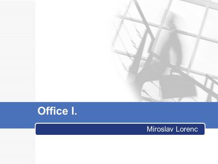 Office I. Miroslav Lorenc.