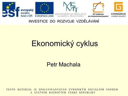 Ekonomický cyklus Petr Machala.