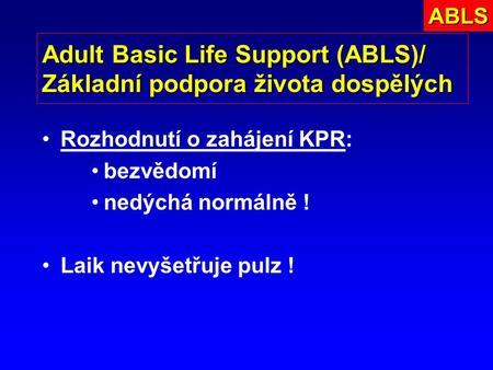 Adult Basic Life Support (ABLS)/ Základní podpora života dospělých