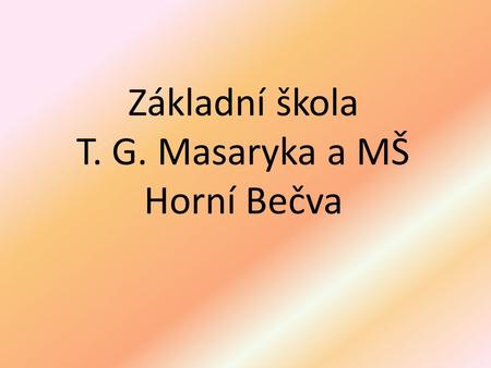 Základní škola T. G. Masaryka a MŠ Horní Bečva