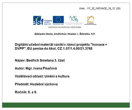 Číslo: : VY_32_INOVACE_18_12 (20) Digitální učební materiál vznikl v rámci projektu Inovace + DVPP, EU peníze do škol, CZ.1.07/1.4.00/21.3768 Název: