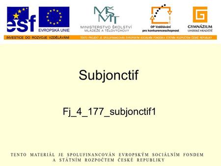 Subjonctif Fj_4_177_subjonctif1. Comment créer le subjonctif On conjugue le verbe au présent ils/elles parl ent On ajoute e, es, e // + 3. os.mn.č. –