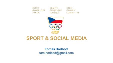 SPORT & SOCIAL MEDIA Tomáš Hodboď