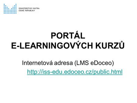PORTÁL E-LEARNINGOVÝCH KURZŮ Internetová adresa (LMS eDoceo)
