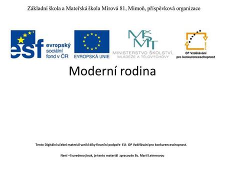 Moderní rodina. Institut rodiny se mění V ČR transformace – oddálení od tradičního modelu.