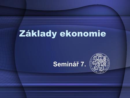 Základy ekonomie Seminář 7..