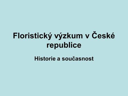 Floristický výzkum v České republice