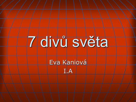 7 divů světa Eva Kaniová I.A.