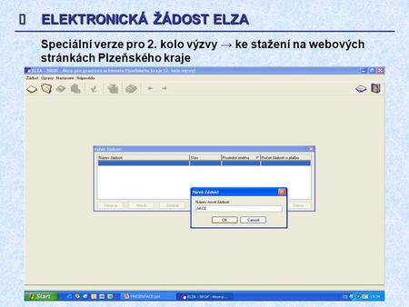  ELEKTRONICKÁ ŽÁDOST ELZA Speciální verze pro 2. kolo výzvy → ke stažení na webových stránkách Plzeňského kraje.