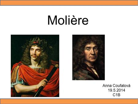 Molière Anna Coufalová 19.5.2014 C1B.