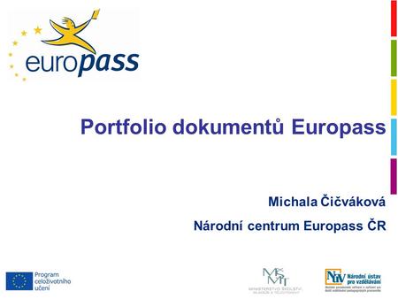 Michala Čičváková Národní centrum Europass ČR Portfolio dokumentů Europass.