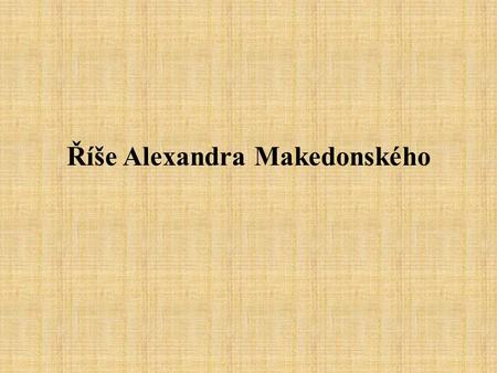 Říše Alexandra Makedonského