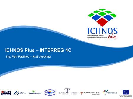 ICHNOS Plus – INTERREG 4C Ing. Petr Pavlinec – kraj Vysočina.
