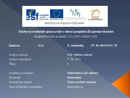Výukový materiál zpracován v rámci projektu EU peníze školám Registrační číslo projektu: CZ.1.07/1.4.00/21.3707 Šablona:IV/2Č. materiálu:VY_42_INOVACE_.