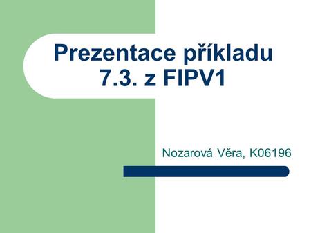 Prezentace příkladu 7.3. z FIPV1