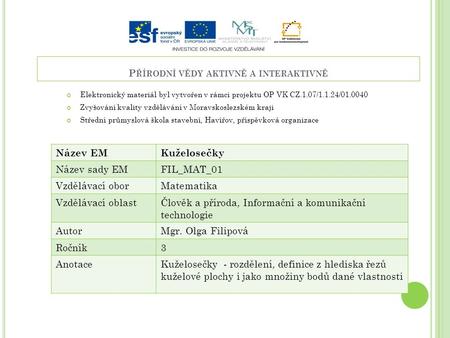 P ŘÍRODNÍ VĚDY AKTIVNĚ A INTERAKTIVNĚ Elektronický materiál byl vytvořen v rámci projektu OP VK CZ.1.07/1.1.24/01.0040 Zvyšování kvality vzdělávání v Moravskoslezském.