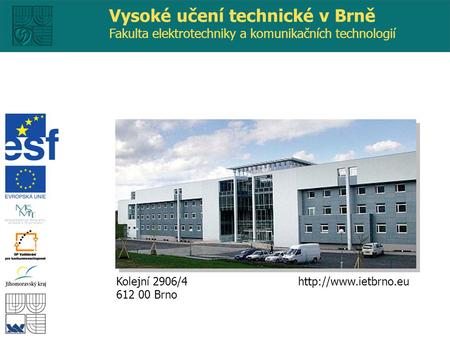 Kolejní 2906/4 612 00 Brno Vysoké učení technické v Brně Fakulta elektrotechniky a komunikačních technologií.