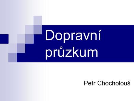 Dopravní průzkum Petr Chocholouš.