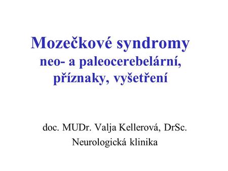 Mozečkové syndromy neo- a paleocerebelární, příznaky, vyšetření