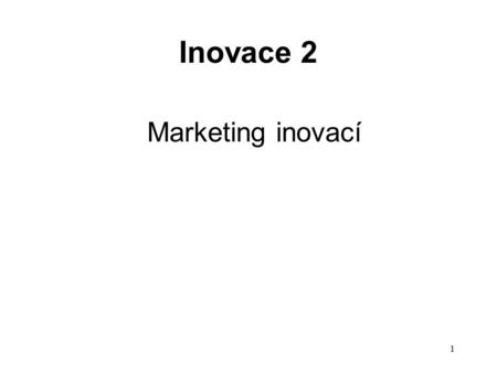 Marketing inovací Inovace 2 1. CO JE MARKETING Obecně o marketingu a jeho podstatě Rozbor případové studie - příloha Základní úkol marketingu vyplývá.