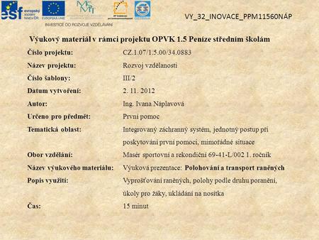 VY_32_INOVACE_PPM11560NÁP Výukový materiál v rámci projektu OPVK 1.5 Peníze středním školám Číslo projektu:		CZ.1.07/1.5.00/34.0883 Název projektu:		Rozvoj.