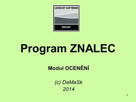 1 Program ZNALEC Modul OCENĚNÍ (c) DaMaSk 2014. 2 Struktura hlavního menu.