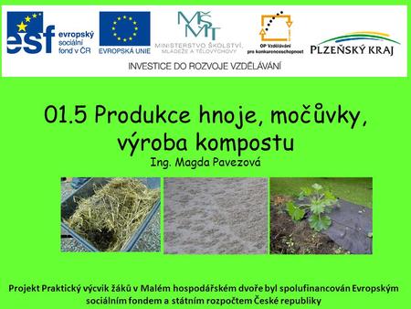 01.5 Produkce hnoje, močůvky, výroba kompostu Ing. Magda Pavezová