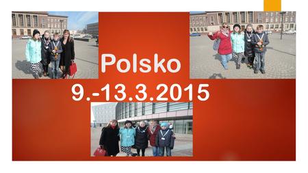 Polsko 9.-13.3.2015.