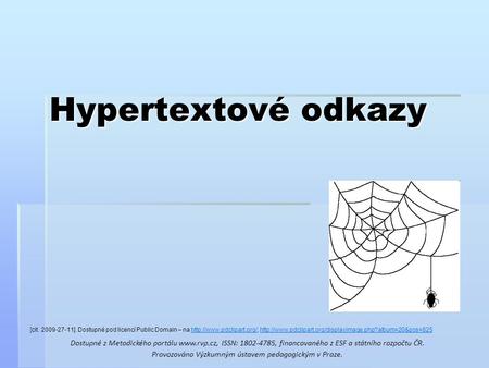 Hypertextové odkazy [cit. 2009-27-11]. Dostupné pod licencí Public Domain – na