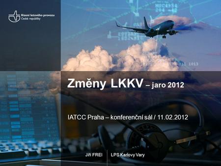 LPS Karlovy VaryJiří FREI Změny LKKV – jaro 2012 IATCC Praha – konferenční sál / 11.02.2012.