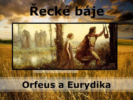 Řecké báje PPT Templates Orfeus a Eurydika.