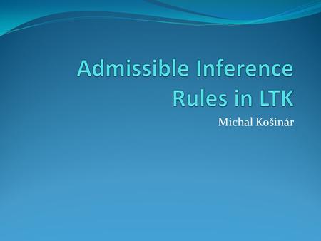 Admissible Inference Rules in LTK