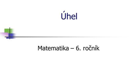 * 16. 7. 1996 Úhel Matematika – 6. ročník *.