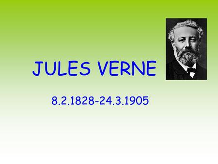 JULES VERNE 8.2.1828-24.3.1905.