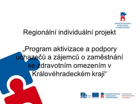 Regionální individuální projekt „Program aktivizace a podpory uchazečů a zájemců o zaměstnání se zdravotním omezením v Královéhradeckém kraji“