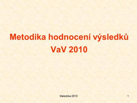 Metodika 20101 Metodika hodnocení výsledků VaV 2010.