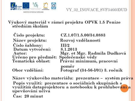 VY_32_INOVACE_SVF34660DUD Výukový materiál v rámci projektu OPVK 1.5 Peníze středním školám Číslo projektu: CZ.1.07/1.5.00/34.0883 Název projektu: Rozvoj.