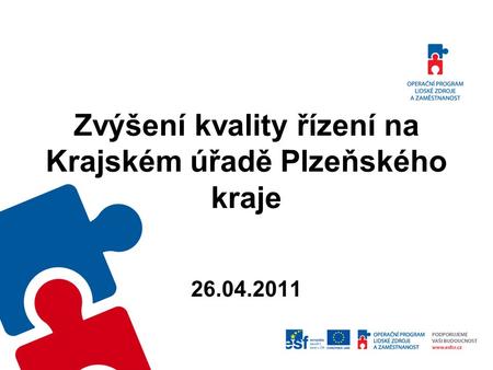 Zvýšení kvality řízení na Krajském úřadě Plzeňského kraje 26.04.2011.