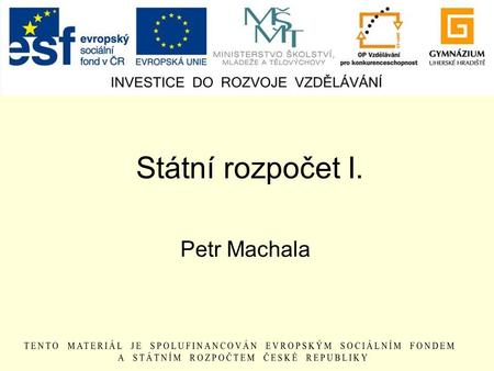 Státní rozpočet I. Petr Machala.