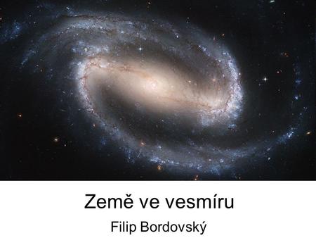 Země ve vesmíru Filip Bordovský.