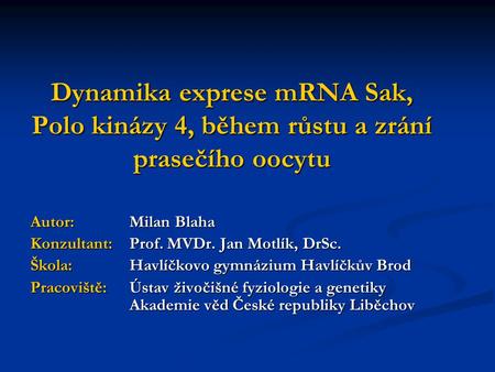 Autor: 		Milan Blaha Konzultant: 	Prof. MVDr. Jan Motlík, DrSc.